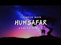 HUMSAFAR LYRICS - TAIMOUR BAIG | (LYRICAL VIDEO)