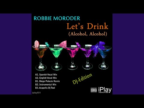 Let's Drink (Alcohol, Alcohol) (Spanish Vocal Mix)