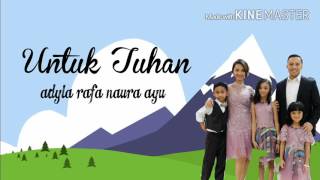 Download lagu Lirik Lagu 'Untuk Tuhan - Naura' mp3