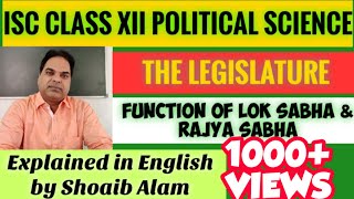 FUNCTION OF LOK SABHA & RAJYA SABHA |The Legislature| ISC CLASS 12 POLITICAL SCIENCE |BY Shoaib Alam