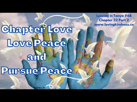 Lessons in Tanya #68 - Chapter 32 Part 2 [Chapter Love: Love Peace and Pursue Peace]