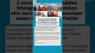 2 Jurnalis Republika Ditangkap Israel di Perairan Siprus, Video SOS Minta Pemerintah Selamatkan