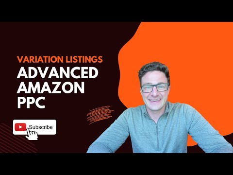 Variation Listings for Advanced Amazon PPC Strategies