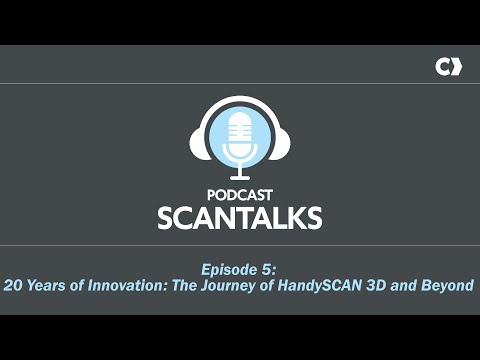 Scantalks Episode 5: 20 Years of Innovation: The Journey of HandySCAN 3D and Beyond