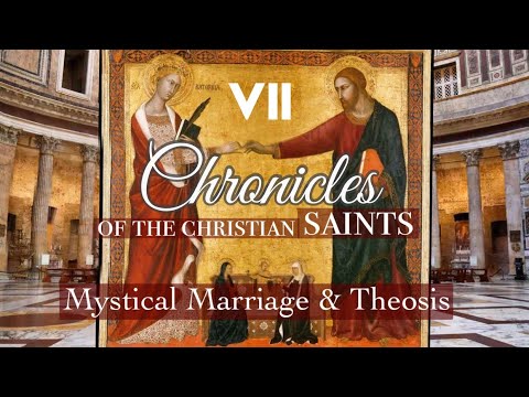 Chronicles of the Christian Saints VII 🔸 MYSTICAL MARRIAGE & THEOSIS #MDM7 #fullmovie