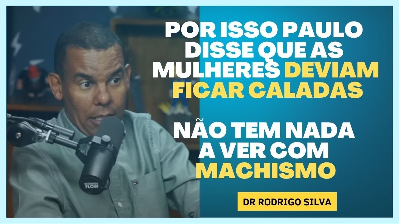 Dr Rodrigo silva explica polêmico texto do apóstolo Paulo sobre as mulheres.