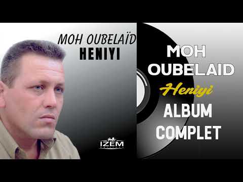 Moh Oubelaïd - Heniyi (Album Complet)