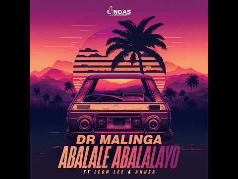 Dr Malinga - Abalale Abalalayo Ft Leon Lee & Anuza SA