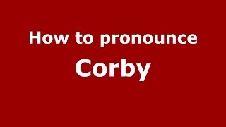 How to pronounce Corby