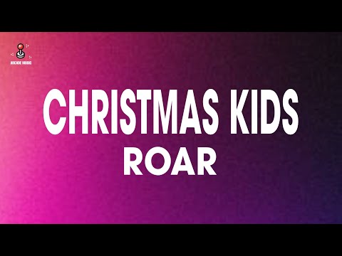 Roar - Christmas Kids (Lyrics)