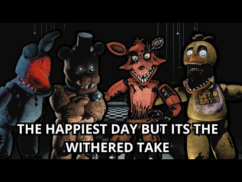 FNF The Happiest Day But It's The Withered Animatronics Take 🖤🎶🎶 (REMAKE)