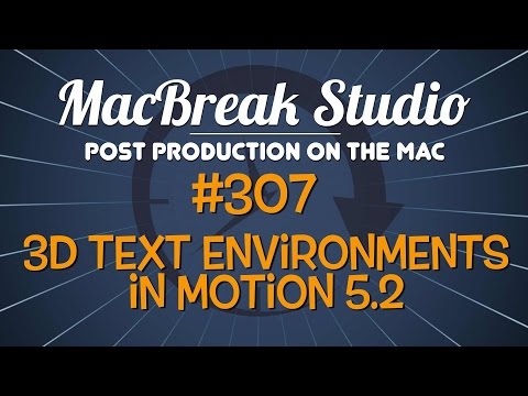 MacBreak Studio: Ep. 307 - 3D Text Environments in Motion