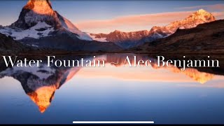Water Fountain Lyrics [1 Hour music loop] ~ Alec Benjamin