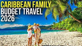 10 BEST Caribbean Family Vacation Destinations for BUDGET TRAVEL in 2026