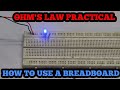 OHMS LAW PRACTICAL PROOF HOW TO USE A BREADBOARD OHMS LAW PRACTICAL EXPLANATION