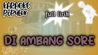 Download lagu Karaoke || Diambang Sore || Full Lirik mp3