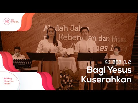 KJ 363 : 1, 2 | Bagi Yesus Ku Serahkan (Kunci F)