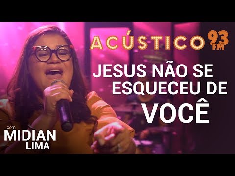 Midian Lima - JESUS NÃO SE ESQUECEU DE VOCÊ - Acústico 93 - AO VIVO - 2019