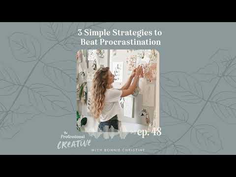 EP.48 : Three Simple Strategies to Beat Procrastination