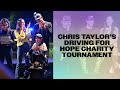 Chris Taylor's Driving For Hope Charity Tournament