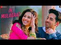 Ek Mulakat Me Baat Hi Baat Me Full Video Song Dream Girl Ayushman Khurana Nusrat Barucha