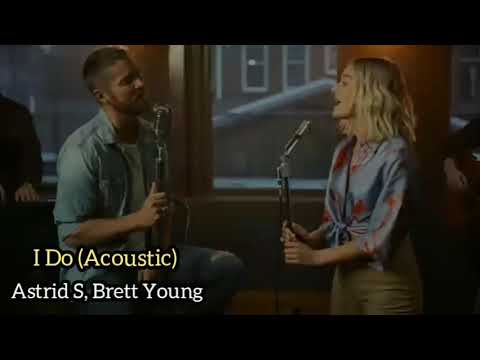 Astrid S, Brett Young - I Do (Acoustic lyrics)