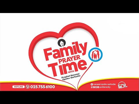 FAMILY PRAYER TIME WITH GOD’S SERVANT NANASEI OPOKU-SARKODIE, 02/02/2026