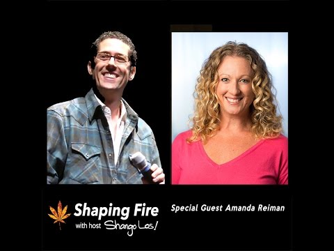 Shaping Fire Episode 05 - California Cannabis Opportunities Now with Amanda Reiman