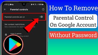 How To Remove Parental Control On Google Account Without Password | Remove parental Controls