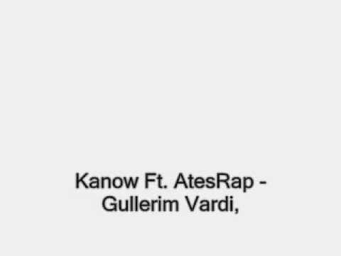 Kanow Ft. AtesRap - Gullerim Vardi.wmv