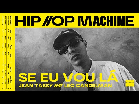 Leo Gandelman apresenta: Hip Hop Machine #28 Jean Tassy - Se Eu Vou Lá
