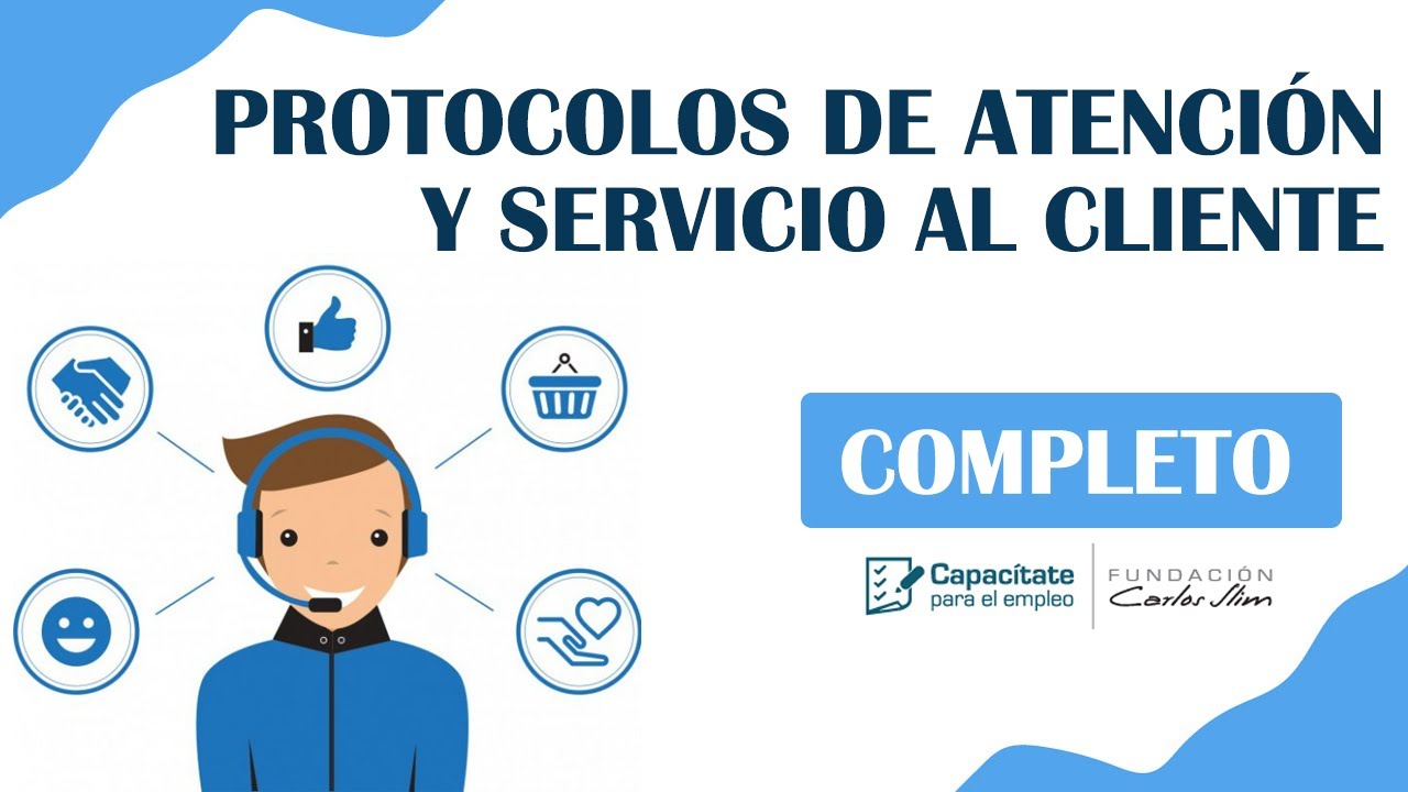 PROTOCOLOS DE ATENCIÓN Y SERVICIO AL CLIENTE / CURSO COMPLETO