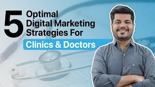 Digital Marketing For Clinics | 5  Digital Marketing Strategies Every Doctor & Clinics Should Know