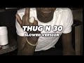 THUG N 30 Slowed Youngthug Slowed Song