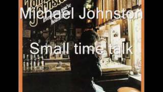 Michael Johnston - Small time talk