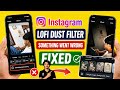 Instagram New Filter Something Went Wrong Instagram Lofi Dusk Effect Problem Something Went Wrong