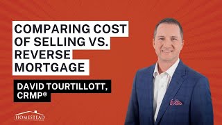 Comparing Cost of Selling vs. Reverse Mortgage