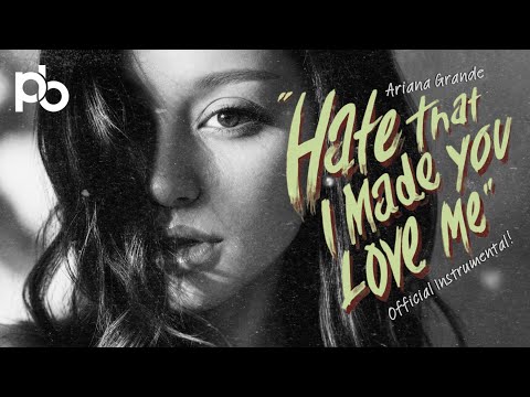 ARIANA GRANDE - HATE THAT I MADE YOU LOVE ME (OFFICIAL INSTRUMENTAL)