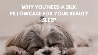 SKINCARE: Why You NEED a Silk Pillowcase For Your Beauty Sleep