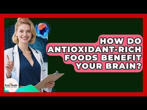 How Do Antioxidant-rich Foods Benefit Your Brain? - Brain Health Support Network