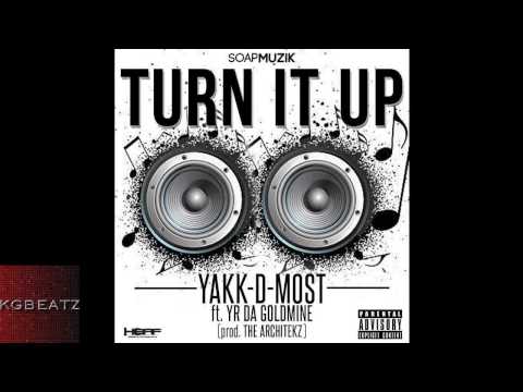 Yakk-D-Most ft. YR Da Goldmine - Turn It Up [Prod. By The Architekz] [New 2014]