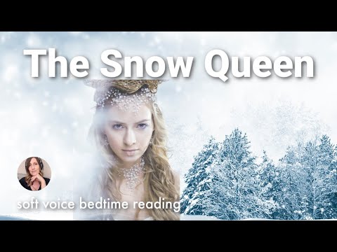 THE SNOW QUEEN - Soft Voice Storytelling of The Snow Queen / Long Bedtime Story