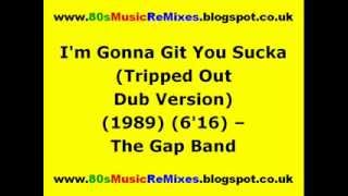 I'm Gonna Git You Sucka (Tripped Out Dub Version) - The Gap Band | 80s Club Mixes | 80s Club Music
