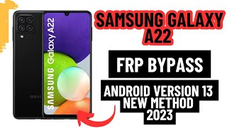 Samsung A22 frp Bypass android version 13 quick and easy method 2023