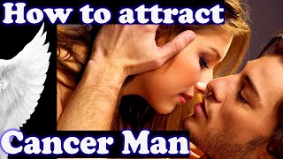 Cancer man - How to impress, attract and date them, Do