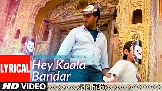 Hey Kaala Bandar Lyrical | Delhi 6 |  A.R. Rahman |  Abhishek Bachchan, Sonam Kapoor
