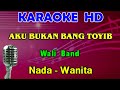 AKU BUKAN BANG TOYIB Wali Band KARAOKE Nada Wanita HD