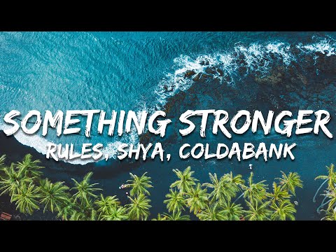 Rules, SHYA, Coldabank - Something Stronger (Lyrics)