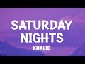 Khalid - Saturday Nights (Lyrics)