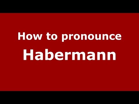 How to pronounce Habermann (Germany/German) - PronounceNames.com
